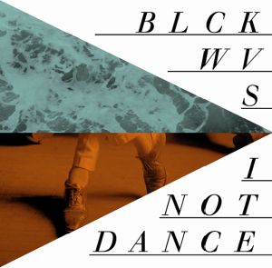 I NOT DANCE/BLCKWVS ENO